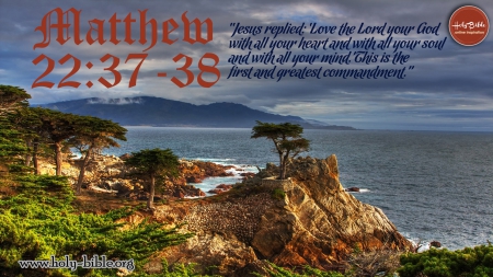 Matthew 22: 37-38 - Scripture, Matthew, Jesus, Bible