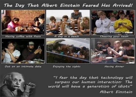 The Day  Albert Einstein Fearrd Has Arrived! - idiots, technology, fear, einstein