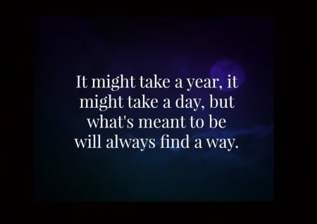 Always find a way - life, hope, quote, saying