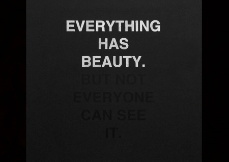 Everything has beauty - quote, word, statement, saying, life