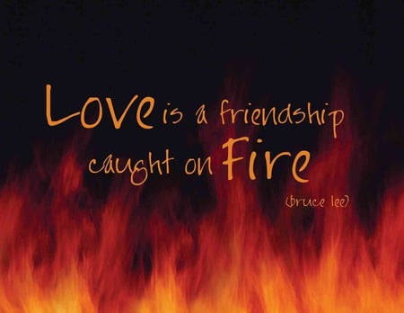 Love is... - love, flames, saying, fire