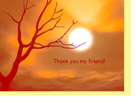 Thank you my friend - abstract, trees, thank you card, friendship, yellow and red, 3d and cg, orange, sunsets, message, words, sky