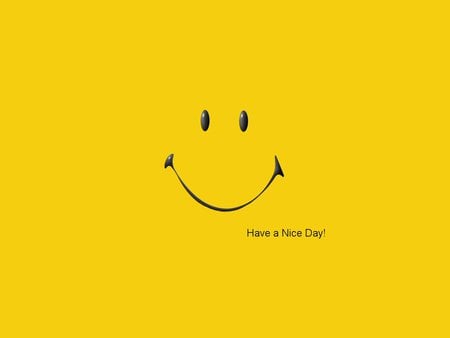 Smiley Have nice day ! - smile, yellow, nice, face, smiley, day