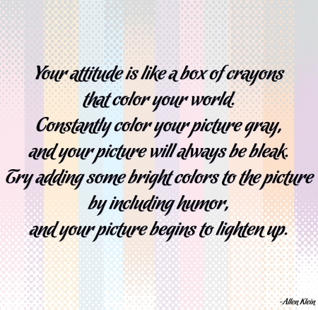 Your attitude - life, humor, crayons, color, attitude, quote