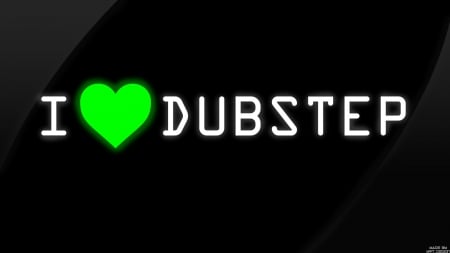 I love Dubstep - mrt, music, black, dubstep, heart, design, green