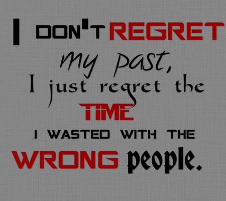 My past - wrong people, regret, my, past