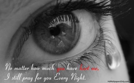 Tears _Love quotes - tears, praying, forgivness, people, eyes, quotes, hurt, love, feminine, gentle, kind, human, feelings, woman, soft, emotions