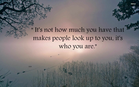 Who You Are - nature, lakes, sayings, thoughts, inspirational, words, quotes