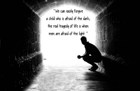 The Light - Quotes, Words, Light, Black and white, Life, Thoughts, Sayings, Dark