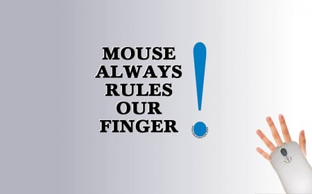 Mouse Always Rules Our Finger - sayings, our, always, rules, finger, mouse