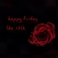 happy Friday the 13th and happy next day . . 