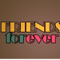 Friends forever