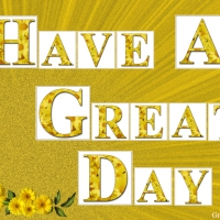 HAVE A GREAT DAY