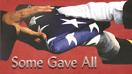 Some Gave All - flag, memorial day, veterans, armed services, patriotism, military