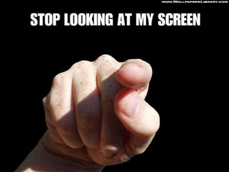 stop looking - screen, finger, looking, hand