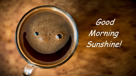 Good Morning Sunshine! - smile, morning, java, coffee