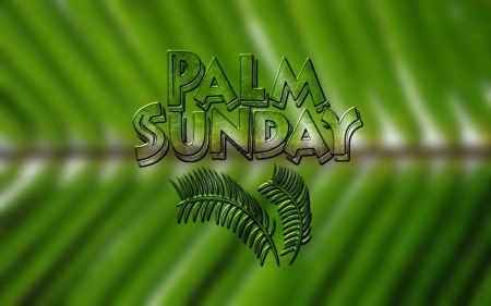 Palm Sunday - Palm Sunday, palms, Easter, green