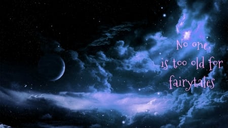 No one is too old for fairytales - wish, hope, dream, fairytales