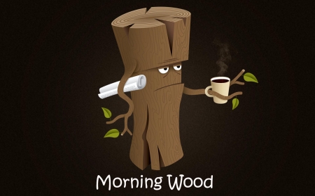 morning wood - entertainment, morning wood, cool, funny