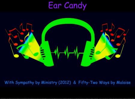 Ear Candy - heaven, fun, malaise, entertainment, joy, religious, christian, music, headphones, ear candy, motivational, new wave, exercise partner, cool, love, goth, happiness, ministry, dance, fitness partner, industrial