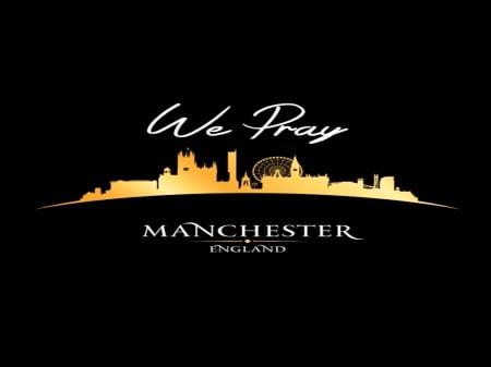 Prayers for Manchester - tribute, Manchester, tragedy, terror