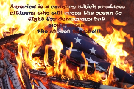 WAR IS COMING TO AMERICA . . - freedom, vote, america, burning flag, politics