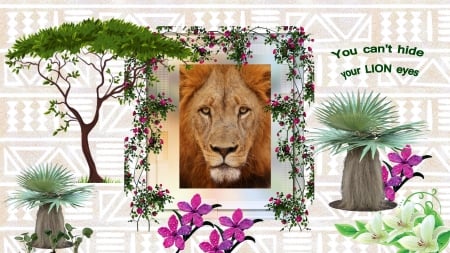 You Can't Hide Your Lion Eyes - plants, flowers, lion, tree