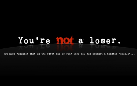 You're Not a Loser - text, typography, quotes, black background