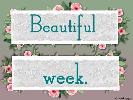 BEAUTIFUL WEEK - card, week, comment, beautiful