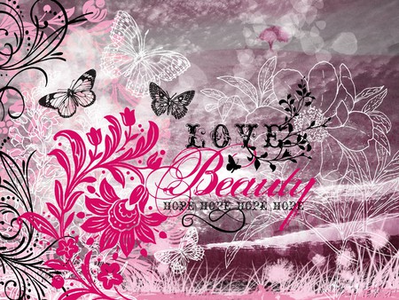 LOVE, BEAUTY & HOPE - flowers, graphic, hope, butterflies, beauty, love