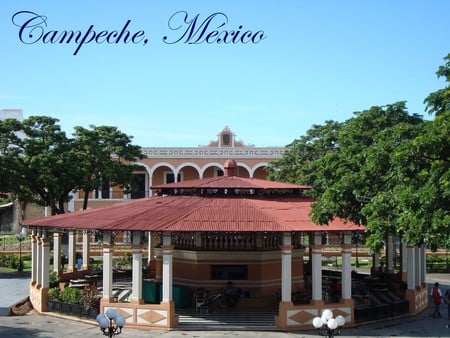 Campeche, MÃ©xico - campeche, tradicion, quiosco, mexico, centro historico, bonito, reyescarrion, cultural