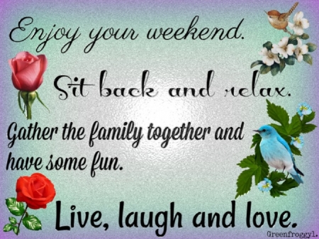 ENJOY YOUR WEEKEND - ENJOY, CARD, COMMENT, WEEKEND