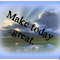 MAKE TODAY GREAT