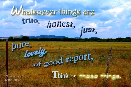 Think on These Things - clouds, hills, inspirational, pasture, Bible, ranch, field, farm, sky