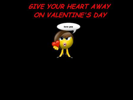 Give Your Heart Away - love, smiley, valentine, heart