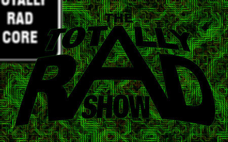 Totally Rad Show 1 - totally rad show, trs, circuit, rad