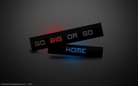 Go Big Or Go Home - pixel, block, blue, or, home, shiny, black, big, red, gray, text, box, go