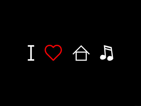 I love House Music - music, love, house