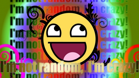 Im not random..im crazy! - crazy, smile, funny, im, random