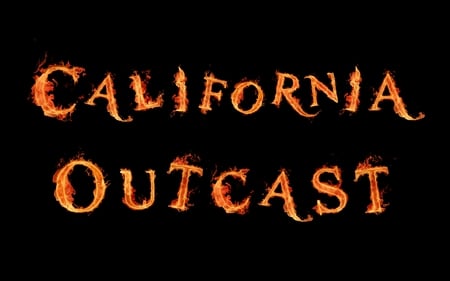 California Outcast - gift, collage, fire, black, flame, amazing, yellow, cool, kat, color, alphabet, flames, year, funny, colored, writing, collages, letter, abstract, red, beautiful, name, letters, colors, awesome