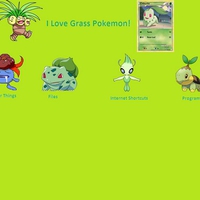 I Love Grass Pokemon!