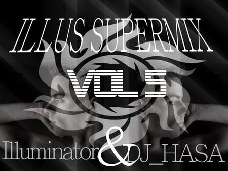 Illus Supermix Vol. 5 (mixxed by DJ_HASA) - techno, dj-hasa, illuminator, supermix, hands up