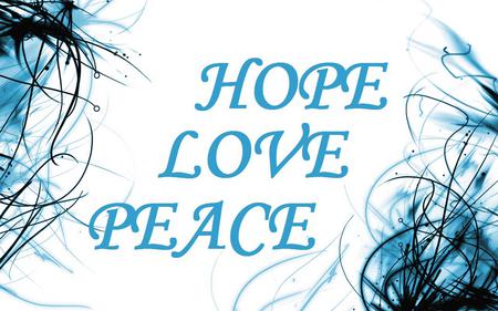 hope love peace - white, love, peace, blue, hope, letters, black