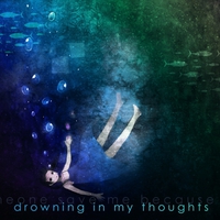 Drowning In My Thoughts