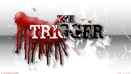 The trigger - the trigger