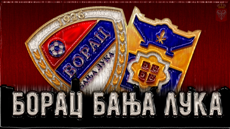 Ð¤Ðš Ð‘Ð¾Ñ€Ð°Ñ† Ð‘Ð°ÑšÐ° Ð›ÑƒÐºÐ° - FC BORAC BANJA LUKA - serbian, borac, fighter, srpska, lesinari, vultures, srbija, serb, banja luka, serbia