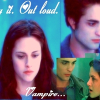 Edward & Bella(Say it out load, Vampire....)