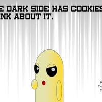 go to the evil side..they have cookies