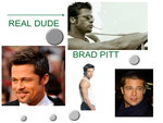 Brad Pitt Cool Dude