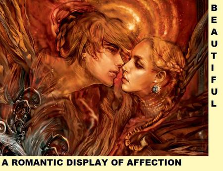 A BEAUTIFUL DISPLAY OF AFFECTION - affection, an, beautifully, displayed